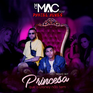 Mc Mac - Princesa Que a Disney Não Tem (feat. Dani Alves)