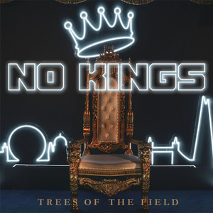 No Kings by Trees of the Field
