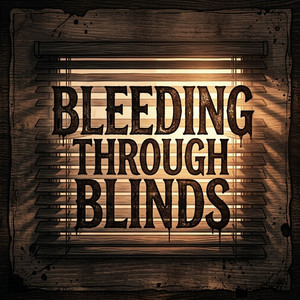 Bleeding Through Blinds by Velvet June