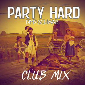 Pimp Schwab - Party Hard (Club Mix)