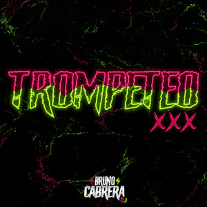 Trompeteo Xxx by Bruno Cabrera Dj, Alexis Exequiel, DJ Cronox