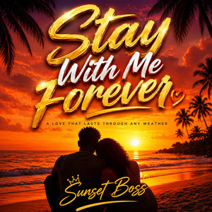 Stay with me Forever by Sunset Boss