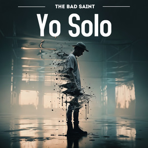 Yo Solo by The Bad Saint