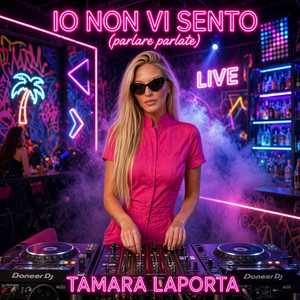 IO NON VI SENTO (parlate parlate) by TAMARA LAPORTA