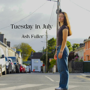 Tuesday in July by Ash Fuller