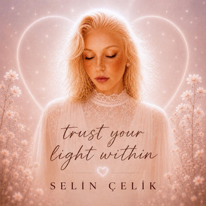 Trust your light within by Selin Çelik
