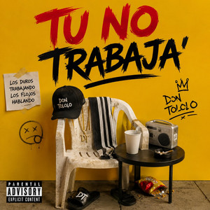 Tu no trabaja' by don tololo