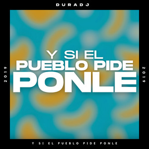 Y Si el Pueblo Pide, Ponle by Dura DJ