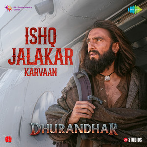 Shashwat Sachdev, Shahzad Ali, Subhadeep Das Chowdhury, Armaan Khan, Irshad Kamil, Roshan & Sahir Ludhianvi - Ishq Jalakar - Karvaan (From "Dhurandhar")