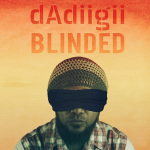 Blinded by Dadiigii