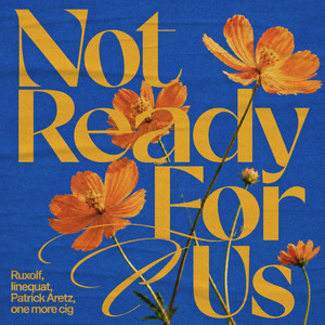 Not Ready For Us by Ruxolf, linequat, Patrick Aretz, one more cig