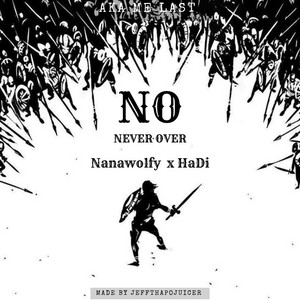 NO (NEVER OVER) by nanawolfy, Ha-Di