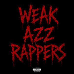 WEAK AZZ RAPPERS by mbf dae