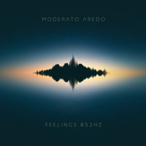 Feelings 852Hz by Moderato Aredo