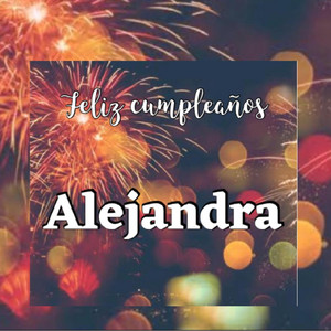 Feliz cumpleaños Alejandra - song and lyrics by Celebration Year ...