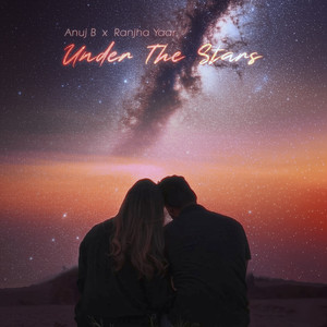 Under The Stars by Anuj B, Ranjha Yaar