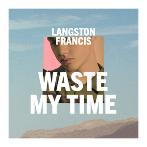 Waste My Time by Langston Francis