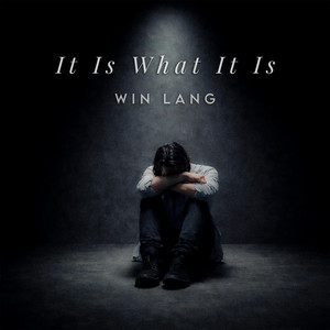 It Is What It Is by Win Lang