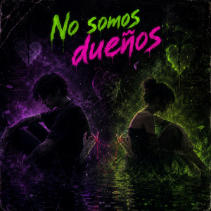 No somos dueños by VENOMHEART03