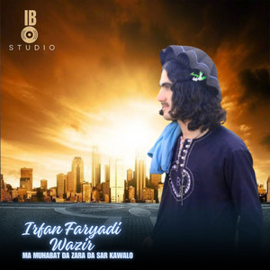 Irfan Faryadi Wazir - Ma Muhabat Da Zara Da Sar Kawalo
