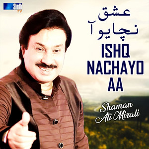Shaman Ali Mirali - Ishq Nachayo Aa