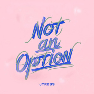 NOT AN OPTION by Jtress