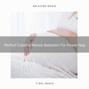 Perfect Colorful Noises Selection For Power Nap album
