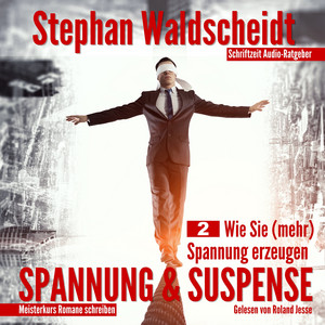Spannung & Suspense (Teil 2: Wie Sie mehr Spannung erzeugen)