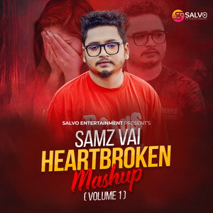 Samz Vai - Heart Broken Mashup, Vol. 1 (feat. Ahmed Rifat)