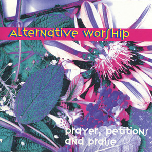 Alternative Worship: Prayer, Petitions and Praise cover