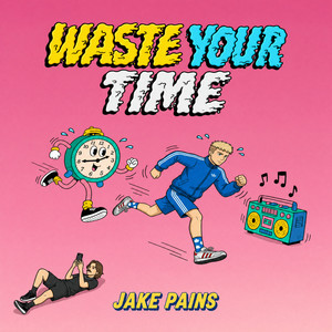 Waste Your Time by Jake Pains