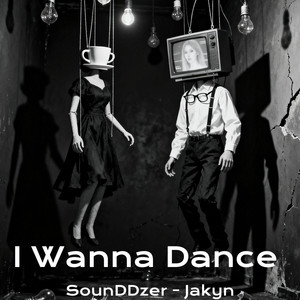 I Wanna Dance by SounDDizer, Jakyn