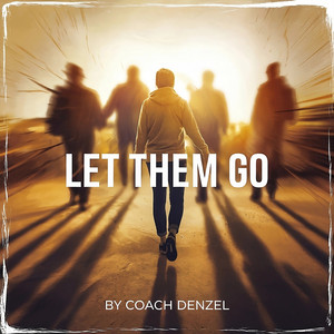 Coach Denzel - Let Them Go