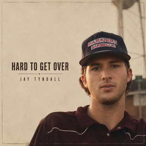 HARD TO GET OVER by Jay Tyndall