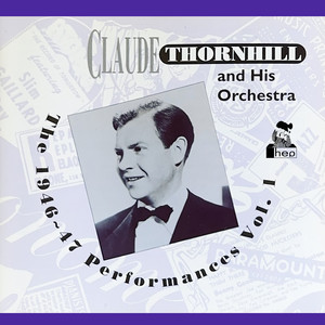 The 1946~47 Performances Vol. 1 — Claude Thornhill And His Orchestra