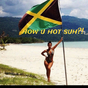 stfuhaise - HAISE - HOW U HOT SUH?!