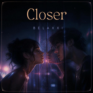Closer by Belaxxi
