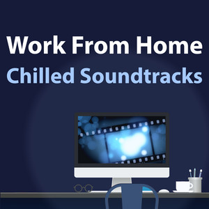 Work From Home - Chilled Soundtracks album