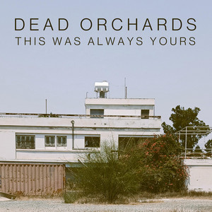 Everything Without by Dead Orchards