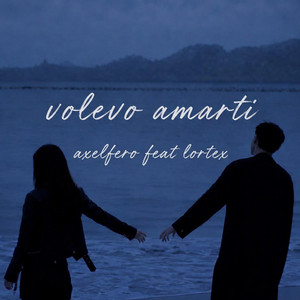 VOLEVO AMARTI by AxelFero, Lortex