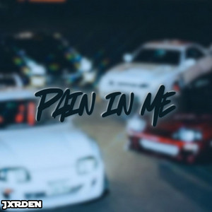 Pain In Me by JXRDEN