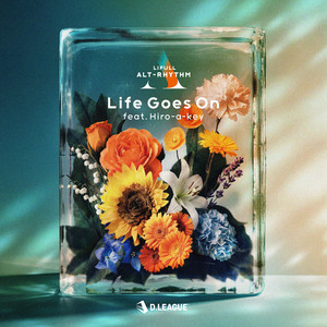 Life Goes On (feat. Hiro-a-key) by LIFULL ALT-RHYTHM, Hiro-a-key