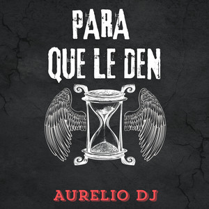 Para que le den by Aurelio Dj