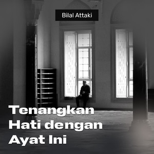 Tenangkan Hati Dengan Ayat Ini by Bilal Attaki