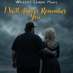 I Will Always Remember You (Emotional Country Ballad) by Whitsitt Chapel Music