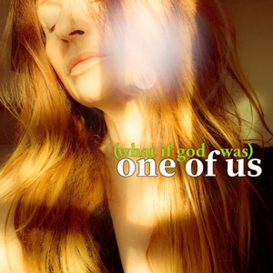 (What If God Was) One of Us