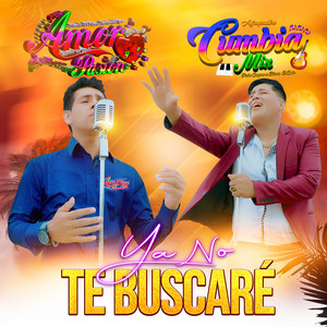 GRUPO AMOR Y PASION - Ya No Te Buscare