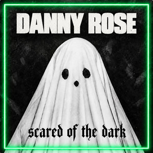 scared of the dark by Danny Rose