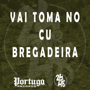 Meno Saaint & DJ Gordinho da VF - VAI TOMA NO CU BREGADEIRA