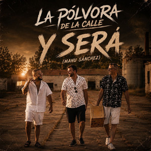 Y Será by LA PÓLVORA DE LA CALLE, Manu Sánchez